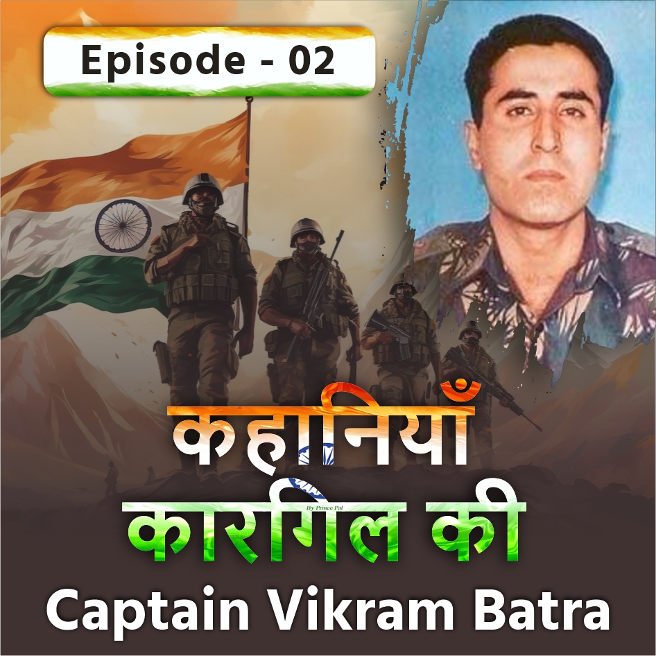 Kargil Vijay Diwas Real Stories | Captain Vikram Batra – Episode 2