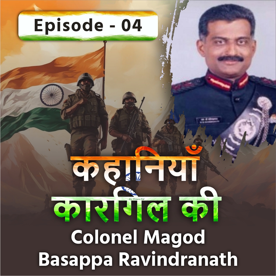 Kargil Vijay Diwas Real Stories | Colonel Magod Basappa Ravindranath – Episode 4